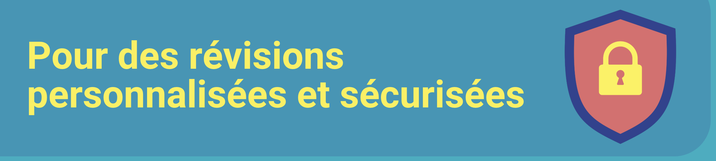 Pour des révisions personnalisées et sécurisées